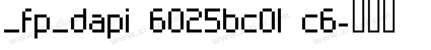 _fp_dapi 6025bc01 c6字体转换 _fp_dapi 6025bc01 c6字体转换